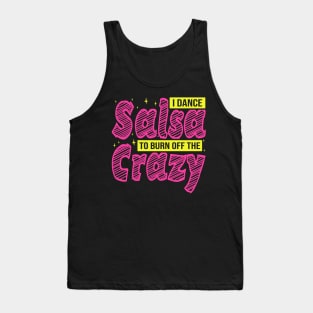 I Dance Salsa to Burn Off The Crazy, Salsa Dancer Tank Top